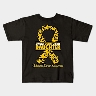 i wear gold for my daughter Childhood Cancer Support Family Childhood Cancer Awareness Kids T-Shirt